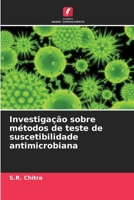 Investigação sobre métodos de teste de suscetibilidade antimicrobiana (Portuguese Edition) 6207536991 Book Cover