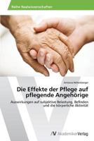 Die Effekte der Pflege auf pflegende Angehörige 3639494407 Book Cover