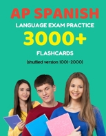 AP Spanish language exam Practice 3000+ Flashcards (shuffled version 1001-2000): Advanced placement Spanish language test questions with answers 1089088019 Book Cover