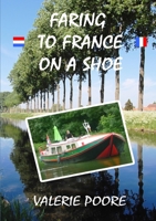 Faring to France on a Shoe 1326971093 Book Cover