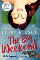 The Big Weekend: A Stella Reynolds Mystery 0996935045 Book Cover