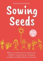 Sowing Seeds Book 5: Bible Storytelling and Worship with Children, Includes Jesus' Kingdom Parables and Remembrance Sunday 0281092435 Book Cover