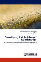 Quantifying Rainfall-Runoff Relationships: A Preliminary Step in Rainwater Harvesting Research 3659181838 Book Cover