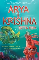 The Adventures of Arya and Krishna Betta Fish 1737795515 Book Cover