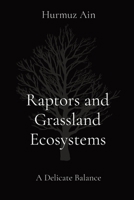 Raptors and Grassland Ecosystems: A Delicate Balance 8196782365 Book Cover