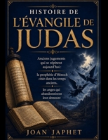 HISTOIRE DE L’ÉVANGILE DE JUDAS: Anciens jugements qui se répètent aujourd’hui : la prophétie d’Hénoch citée dans les temps anciens, les anges qui abandonnèrent leur demeure (French Edition) B0H9YVB9D2 Book Cover