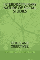INTERDISCIPLINARY NATURE OF SOCIAL STUDIES: GOALS AND OBJECTIVES. B0GTGGCCTR Book Cover