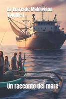 La Corrente Maldiviana - Volume I: Un racconto del mare (Italian Edition) B0G5DM8YSB Book Cover