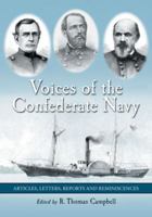 Voices of the Confederate Navy: Articles, Letters, Reports and Reminiscenses 0786477245 Book Cover