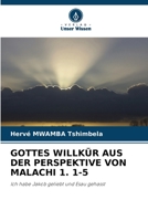 Gottes Willkür Aus Der Perspektive Von Malachi 1. 1-5 (German Edition) 6208057744 Book Cover