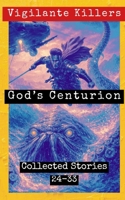 God’s Centurion: Collected Stories 24-33 (Vigilante Killers) B0GTZLKJMF Book Cover