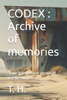 CODEX : Archive of memories: "If we lost memory, we would lose freedom" B0FNL11ZXG Book Cover