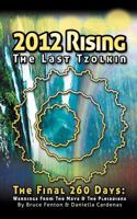 2012 Rising - The Last Tzolkin: Warnings from the Maya & the Pleiadians 1452556938 Book Cover