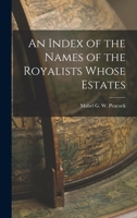 An Index of the Names of the Royalists Whose Estates 1016765428 Book Cover