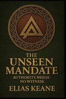 The Unseen Mandate (The Rourke Correlation) B0GVBMM189 Book Cover
