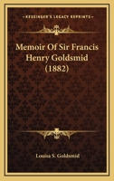 Memoir Of Sir Francis Henry Goldsmid 1164902121 Book Cover