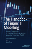 The Handbook of Financial Modeling: A Practical Approach to Creating and Implementing Valuation Projection Models 1484265394 Book Cover