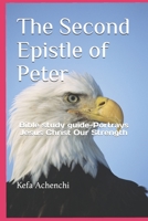 The Second Epistle of Peter: Bible study guide-Portrays Jesus Christ Our Strength 1081586818 Book Cover