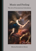 Music and Feeling: The Art of Unconscious Calculation 1527568849 Book Cover