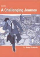 ADHD: A Challenging Journey 1873942842 Book Cover