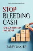 Stop Bleeding Cash: For Accredited Investors B0C482RCG9 Book Cover