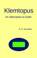 Klemtopus: An Alternative to Earth 1708311823 Book Cover