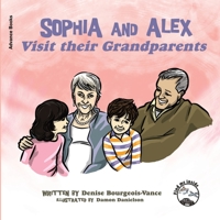 Sophia and Alex Visit Their Grandparents B0CLTXMLBC Book Cover