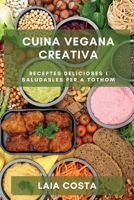 Cuina Vegana Creativa: Receptes delicioses i saludables per a tothom 1783817097 Book Cover