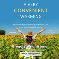 A Very Convenient Warming: How Modest Warming and More CO2 Are Benefiting Humanity B0DV93GXTH Book Cover