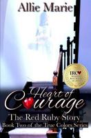 Heart of Courage: The Red Ruby Story 1533289743 Book Cover