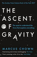 The Ascent of Gravity: The Quest to Understand the Force that Explains Everything 1681775379 Book Cover