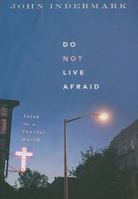 Do Not Live Afraid: Faith in a Fearful World 0835899969 Book Cover