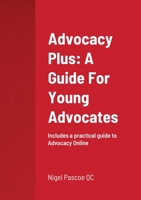 Advocacy Plus: A Guide For Young Advocates 0244692335 Book Cover