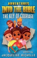 Adventures into the Bible : The Key of Courage 1733254811 Book Cover