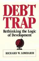 Debt Trap: Rethinking the Logic of Development 0030030072 Book Cover