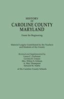 History of Caroline County, Maryland, From Its Beginning: Material Largely Contributed by the Teachers and Children of the County (Classic Reprint) 0806350563 Book Cover