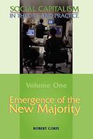 Emergence of The New Majority--Volume 1 of Social Capitalism In Theory And Practice (Social Capitalism in Theory and Practice) 0955605539 Book Cover