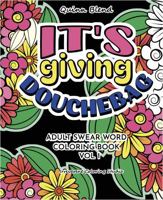 It's Giving Douchebags: Adult Swear Word Coloring Book 1961164205 Book Cover