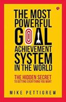 The Most Powerful Goal Achievement System in the World: The Hidden Secret to Getting Everything You Want 9353336104 Book Cover