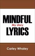 Mindful Lyrics: My Story 1478709545 Book Cover