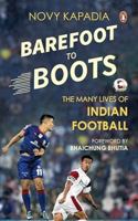 Barefoot to Boots: The Many Lives of Indian Football 0143426419 Book Cover