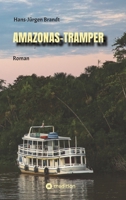 Amazonas-Tramper: Roman vor dem Hintergrund der komplexen Probleme Brasiliens 3347813057 Book Cover