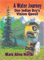 A Water Journey: One Indian Boy's Vision Quest 1947867326 Book Cover