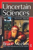 The Uncertain Sciences 0300074778 Book Cover