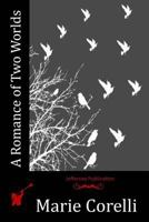 A Romance of Two Worlds 1513277758 Book Cover