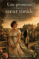 Une promesse pour la sœur timide: Une romance de la Régence entre secrets de famille, confiance retrouvée et amour véritable (Les sœurs de Brookhaven) (French Edition) B0HBZFBGM9 Book Cover