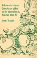 An Article on the Problem of Garden Diseases and Pests and How to Control Them in a Natural and Organic Way 1446536815 Book Cover