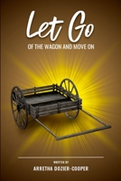 Let Go of the Wagon and Move On 1329422120 Book Cover