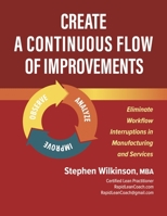 Create a Continuous Flow of Improvements: Eliminate Workflow Interruptions in Manufacturing and Services B0DYCKWG4H Book Cover
