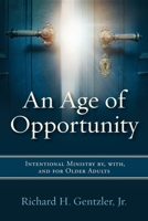 An Age of Opportunity: Intentional Ministry by, with, and for Older Adults 0881779032 Book Cover